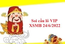 Soi cầu lô VIP KQXSMB 24/6/2022