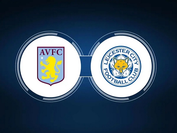 Nhận định, soi kèo Aston Villa vs Leicester – 22h00 04/02, Ngoại hạng Anh