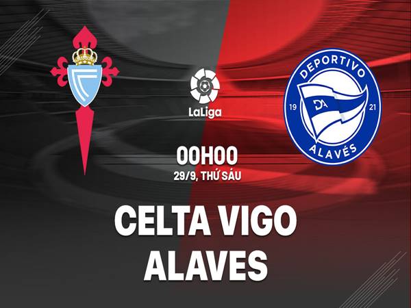 Nhận định kèo Celta Vigo vs Alaves