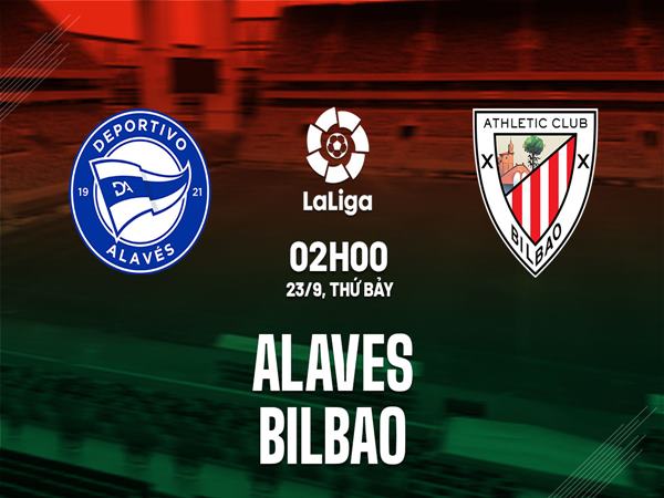Nhận định trận Alaves vs Bilbao