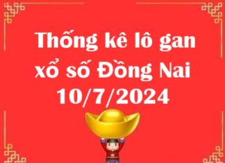 Thống kê lô gan xổ số Đồng Nai 10/7/2024