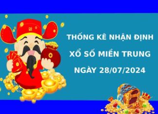 Thống kê XSMT 28/7/2024 nhận định XSMT dễ trúng