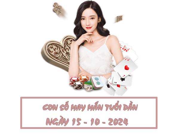 Con số dễ trúng tuổi Dần thứ 3 ngày 15/10/2024 thứ 3 hôm nay