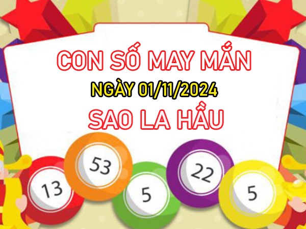 Con số may mắn sao La Hầu 1/11/2024 hứng lộc đầy tay