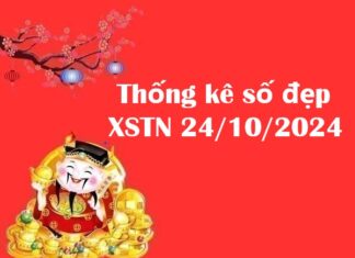 Thống kê số đẹp XSTN 24/10/2024