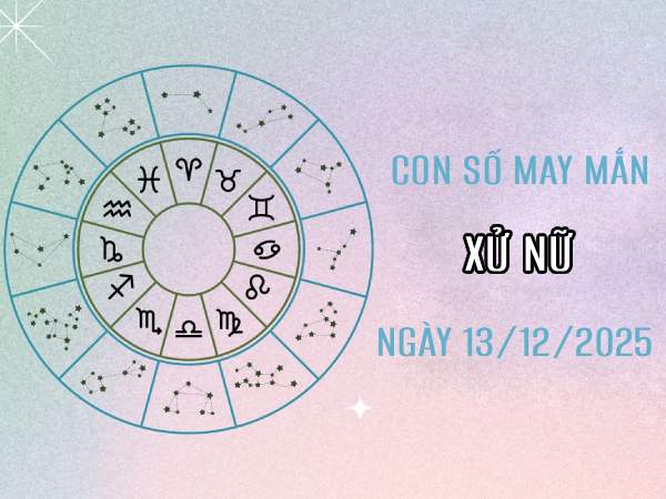 Khám phá con số may mắn cát tường cho cung Xử Nữ ngày 13/12/2025