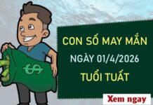 Con số may mắn hôm nay 1/4/2026 thứ 4 tuổi Tuất hút lộc