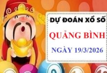 Dự đoán XSQB ngày 19/3/2026 thứ 5 hôm nay siêu Vip